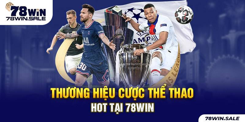 Điểm danh những sảnh cược chất lượng cao của 78win