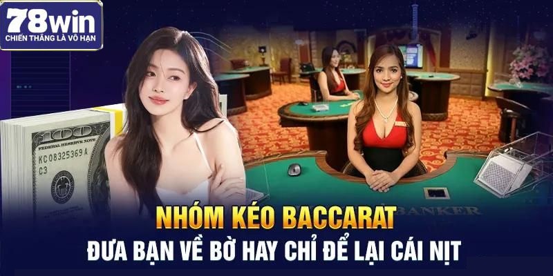 Nhóm Kéo Baccarat Đưa Bạn Về Bờ Hay Chỉ Để Lại Cái Nịt